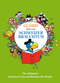 Globis grosses Buch vom Schweizer Brauchtum von Alves,  Katja, Mueller,  Daniel