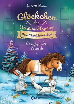 Glöckchen, das Weihnachtspony Mein Adventskalenderbuch – Ein zauberhafter Wunsch von Gerigk,  Julia, Moser,  Annette