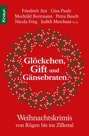 Glöckchen, Gift und Gänsebraten von Ani,  Friedrich, Beyersdörfer,  Helga, Birkefeld,  Richard, Borrmann,  Mechtild, Burger,  Wolfgang, Busch,  Petra, Engelke,  Johannes, Fölck,  Romy, Förg,  Nicola, Franke,  Christiane, George,  Nina, Kastura,  Thomas, Kieback,  Karen, Kölpin,  Regine, Kruse,  Tatjana, Kuhnert,  Cornelia, Limmer,  Christian, Lüpkes,  Sandra, Merchant,  Judith, Mischke,  Susanne, Noll,  Ingrid, Pauly,  Gisa, Raab,  Thomas, Thomas,  Sabine, Trinkaus,  Sabine