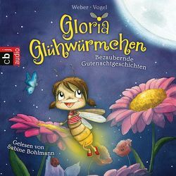 Gloria Glühwürmchen von Bohlmann,  Sabine, Vogel,  Kirsten, Weber,  Susanne