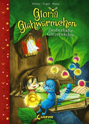 Gloria Glühwürmchen (Band 3) – Zauberhafte Glitzernächte von Matos,  Martina, Vogel,  Kirsten, Weber,  Susanne