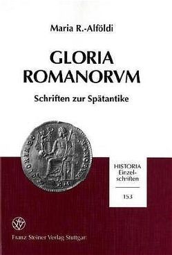 Gloria Romanorvm von Bellen,  Heinz, Kaenel,  Hans-Markus von, R.-Alföldi,  Maria