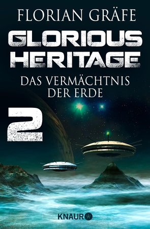 Glorious Heritage – Das Vermächtnis der Erde 2 von Gräfe,  Florian