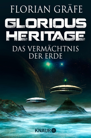 Glorious Heritage – Das Vermächtnis der Erde von Gräfe,  Florian