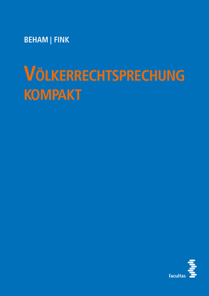 Völkerrechtsprechung kompakt von Beham,  Markus, Fink,  Melanie