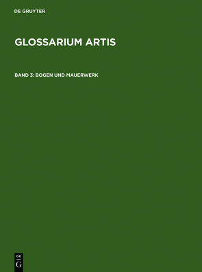 Glossarium Artis / Bogen und Mauerwerk von Comité International d'Histoire de l'Art, Huber,  Rudolf, Rieth,  Renate