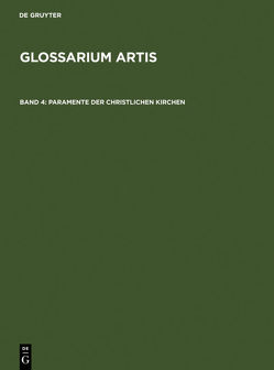 Glossarium Artis / Paramente der christlichen Kirchen von Comité International d'Histoire de l'Art, Huber,  Rudolf, Rieth,  Renate