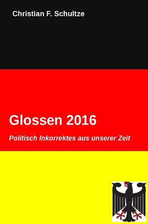 Glossen / Glossen 2016 von Schultze,  Christian F.