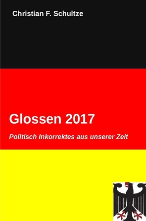 Glossen / Glossen 2017 von Schultze,  Christian F.
