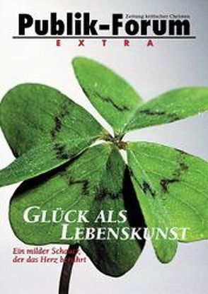 Glück als Lebenskunst – Ein milder Schauer, der das Herz berührt von Grün,  Anselm, Jäger-Sommer,  Johanna, Steffensky,  Fulbert, Weber,  Doris