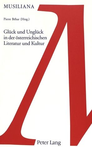 Glück und Unglück in der österreichischen Literatur und Kunst von Béhar,  Pierre