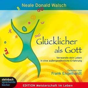 Glücklicher als Gott von Engelhardt,  Frank, Walsch,  Neale D