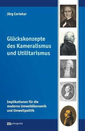 Glückskonzepte des Kameralismus und Utilitarismus von Cortekar,  Jörg