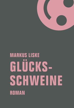 Glücksschweine von Liske,  Markus