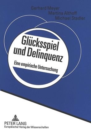 Glücksspiel und Delinquenz von Althoff,  Martina, Meyer,  Gerhard, Städler,  Michael