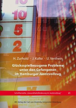 Glücksspielbezogene Probleme unter den Gefangenen im Hamburger Justizvollzug von Kalke,  Jens, Verthein,  Uwe, Zurhold,  Heike