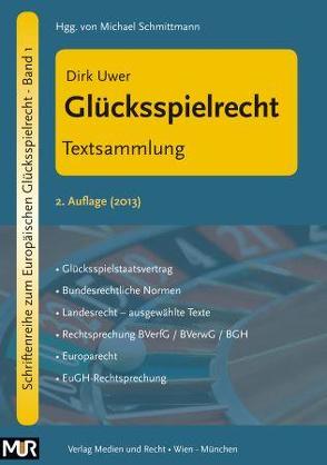 Glücksspielrecht – Textsammlung von Schmittmann,  Michael, Uwer,  Dirk