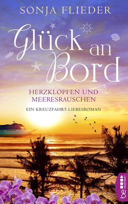 Glück an Bord – Herzklopfen und Meeresrauschen von Flieder,  Sonja