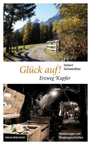 Glück auf! Erzweg Kupfer von Gschwendtner,  Herbert