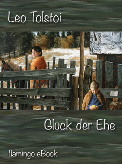 Glück der Ehe von Engel,  Ute, Tolstoi,  Leon N