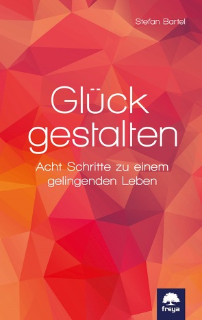 Glück gestalten von Bartel,  Stefan