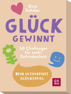 Glück gewinnt – 50 Challenges für mehr Zufriedenheit von Misselwitz,  Franziska, Schöler,  Gina