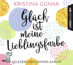 Glück ist meine Lieblingsfarbe von Günak,  Kristina, Karun,  Vanida