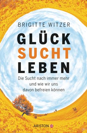 GLÜCK SUCHT LEBEN von Witzer,  Brigitte