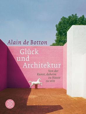 Glück und Architektur von Botton,  Alain de, Robben,  Bernhard