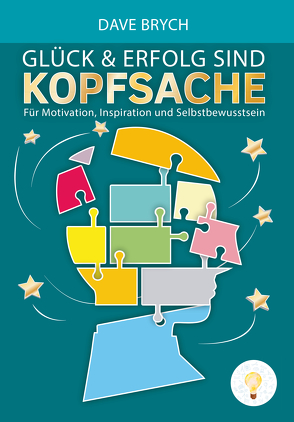 Glück und Erfolg sind Kopfsache von Beck,  Tobias, Brych,  Dave, Ess,  Karl, Fischer,  Alex Düsseldorf, Frädrich,  Dr. Stefan, Hörhan,  Gerald, Kirchner,  Steffen, Kreuter,  Dirk, Ouattara,  Ben, Serve,  Michael