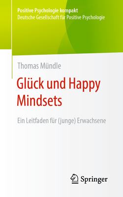Glück und Happy Mindsets von Mündle,  Thomas
