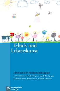 Glück und Lebenskunst von Englert,  Rudolf, Kohler-Spiegel,  Helga, Naurath,  Elisabeth, Reese-Schnitker,  Annegret, Schroeder,  Bernd, Schweitzer,  Friedrich, Zirfas,  Jörg