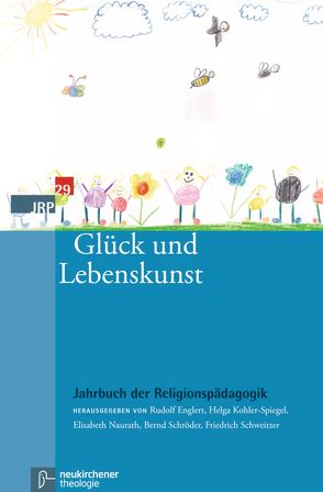 Glück und Lebenskunst von Englert,  Rudolf, Kohler-Spiegel,  Helga, Naurath,  Elisabeth, Schroeder,  Bernd, Schweitzer,  Friedrich