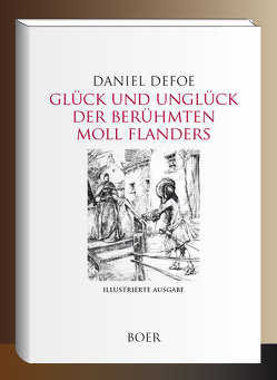 Glück und Unglück der berühmten Moll Flanders von Defoe,  Daniel, Dunsmore, Grandville,  George Augustus, Moeller-Bruck,  Arthur