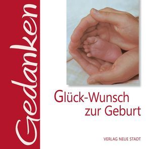 Glück-Wunsch zur Geburt von Hartl,  Gabriele