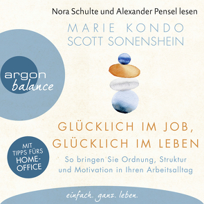 Glücklich im Job, glücklich im Leben von Gittinger,  Antoinette, Gravert,  Rita, Hald,  Katja, Kondo,  Marie, Pensel,  Alexander, Pesch,  Ursula, Schulte,  Nora, Sonenshein,  Scott