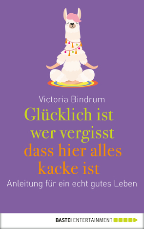 Glücklich ist, wer vergisst, dass hier alles kacke ist von Bindrum,  Victoria