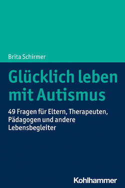 Glücklich leben mit Autismus von Schirmer,  Brita