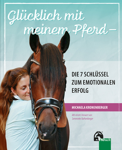Glücklich mit meinem Pferd – Die 7 Schlüssel zum emotionalen Erfolg von Kronenberger,  Michaela