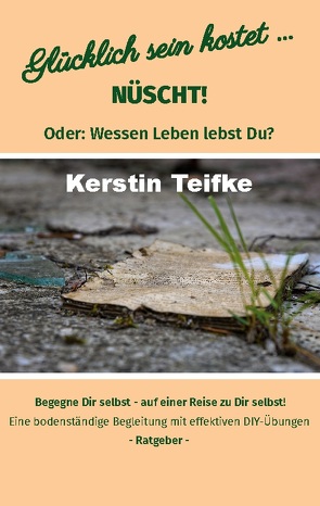 Glücklich sein kostet… Nüscht! von Teifke,  Kerstin