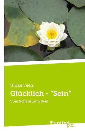 Glücklich – „Sein“ von Veeh,  Ulrike