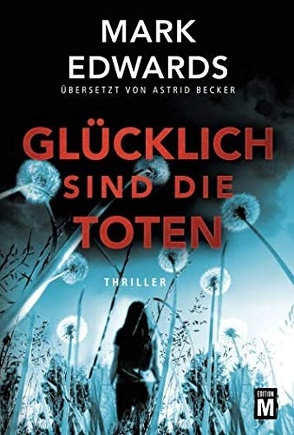 Glücklich sind die Toten von Becker,  Astrid, Edwards,  Mark