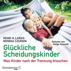 Glückliche Scheidungskinder von Czernin,  Monika, Heynold,  Helge, Largo,  Remo H.