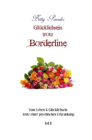 Glücklichsein trotz Borderline von Paessler,  Betty