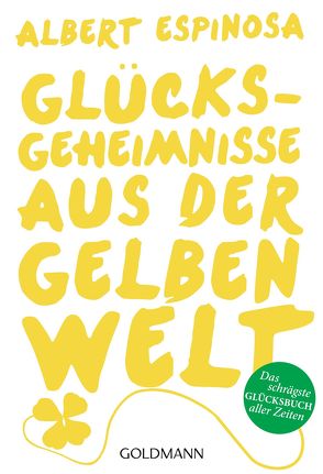 Glücksgeheimnisse aus der gelben Welt von Espinosa,  Albert, Hagemann,  Sonja