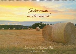 Glücksmomente am Taunusrand 2018: Impressionen in Wort und Bild (Wandkalender 2018 DIN A2 quer) von Cornelia Müller,  Monika