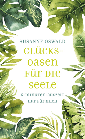 Glücksoasen – 5-Minuten-Auszeit nur für mich von Oswald,  Susanne