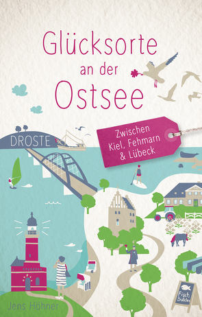 Glücksorte an der Ostsee. Zwischen Kiel, Fehmarn & Lübeck von Höhner,  Jens