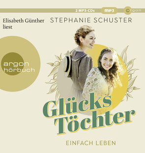 Glückstöchter – Einfach leben von Günther,  Elisabeth, Schuster,  Stephanie