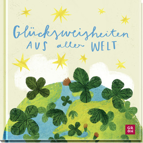 Glücksweisheiten aus aller Welt von Groh Verlag, Zobel,  Franziska Viviane